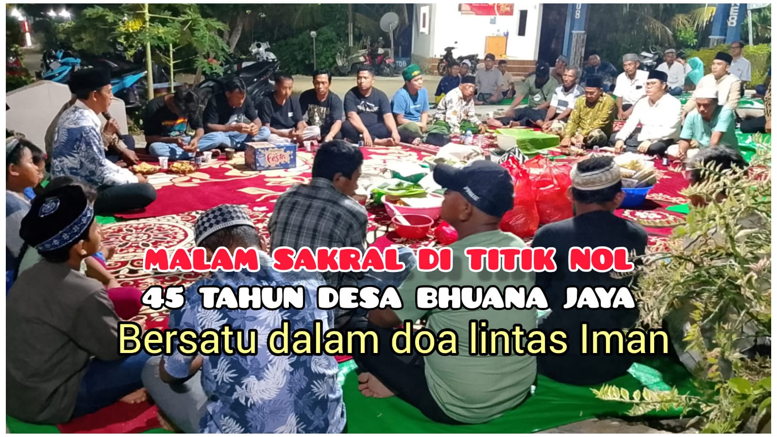 "MALAM SAKRAL DI TITIK NOL : 45 TAHUN DESA BHUANA JAYA BERSATU DALAM DOA LINTAS IMAN”