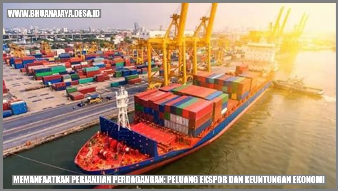 Memanfaatkan Perjanjian Perdagangan: Peluang Ekspor dan Keuntungan Ekonomi