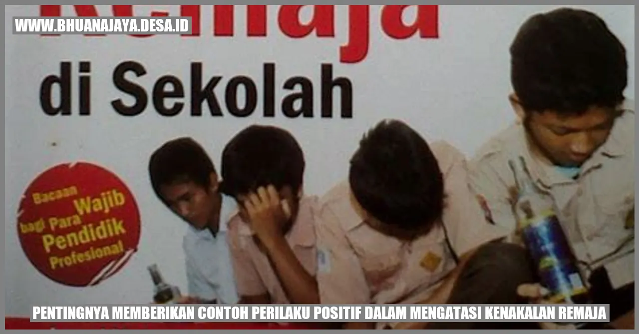 Pentingnya Memberikan Contoh Perilaku Positif dalam Mengatasi Kenakalan Remaja