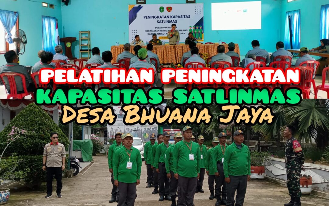 PELATIHAN PENINGKATAN KAPASITAS SATLINMAS DESA BHUANA JAYA TAHUN 2024