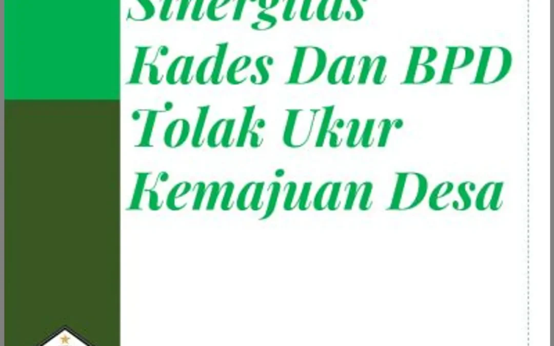 Bersama Menuju Kemajuan: Sinergi Pemerintah Desa dan BPD dalam Pembangunan Lokal