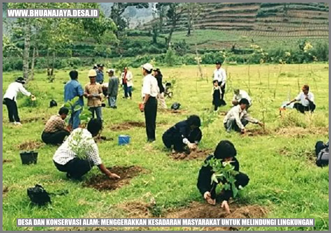 Desa dan Konservasi Alam: Menggerakkan Kesadaran Masyarakat untuk Melindungi Lingkungan