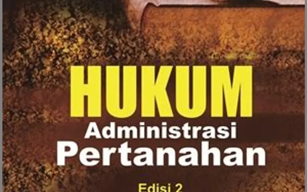 Memperkuat Hukum Kepemilikan Tanah: Pentingnya Administrasi Pertanahan yang Akurat dan Terverifikasi