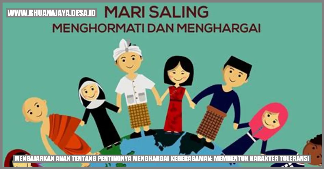 Mengajarkan Anak tentang Pentingnya Menghargai Keberagaman: Membentuk Karakter Toleransi