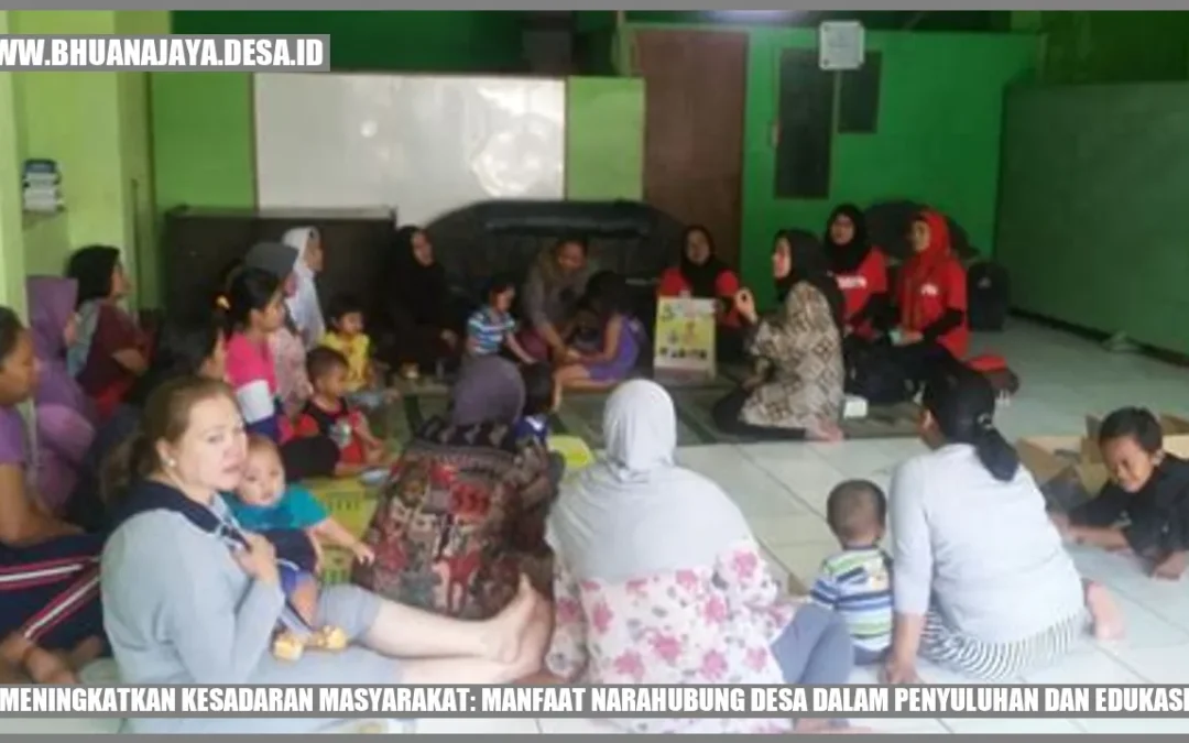 Meningkatkan Kesadaran Masyarakat: Manfaat Narahubung Desa dalam Penyuluhan dan Edukasi