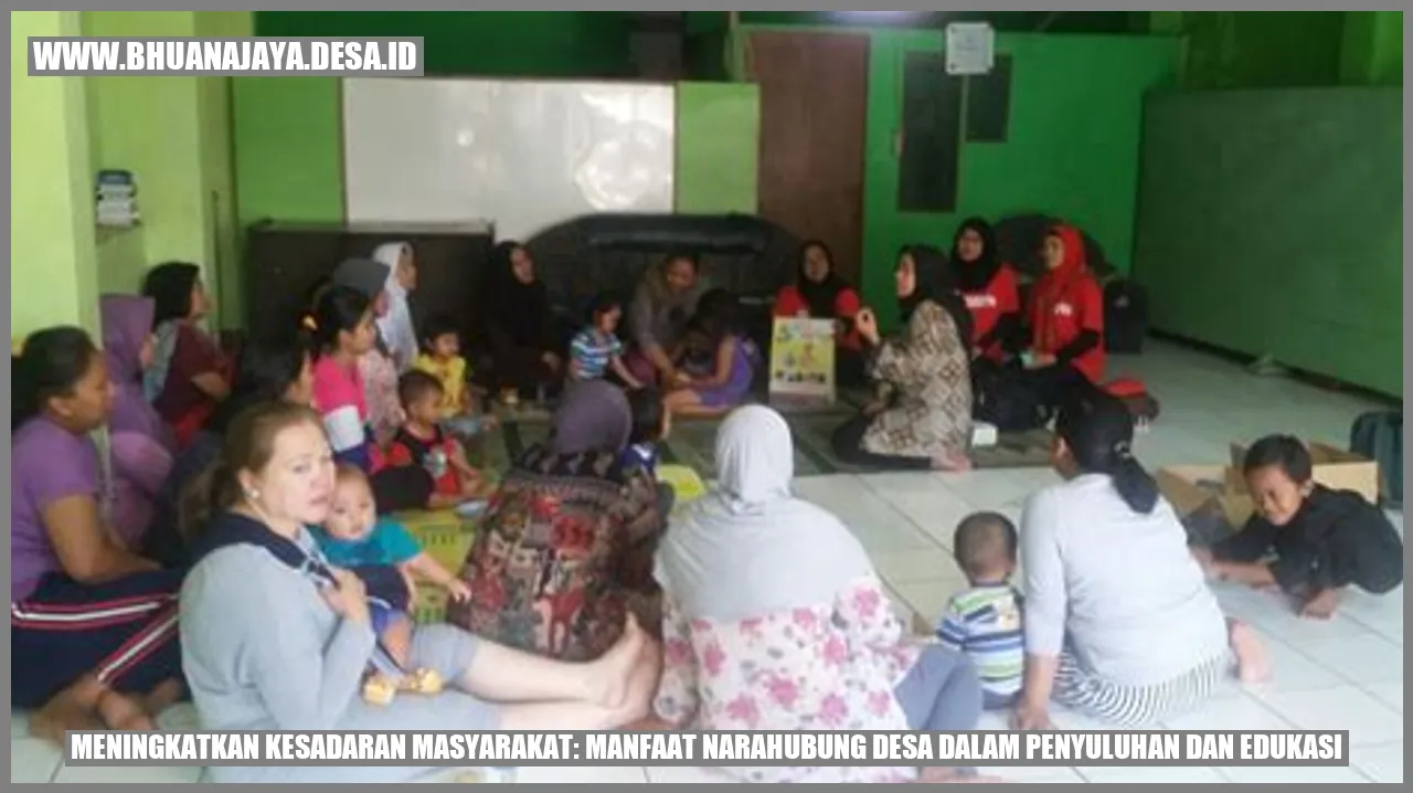 Meningkatkan Kesadaran Masyarakat: Manfaat Narahubung Desa dalam Penyuluhan dan Edukasi