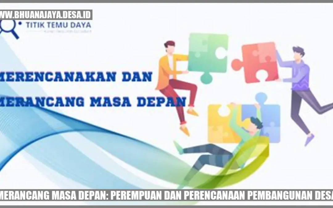 Merancang Masa Depan Perempuan Dan Perencanaan Pembangunan Desa Desa Bhuana Jaya Kab Kutai 0116